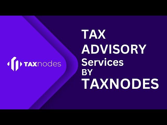 Tax Advisory Services by Taxnodes