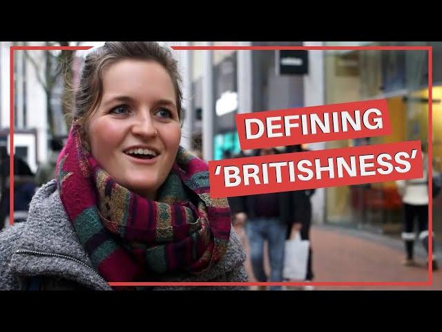 What does 'Britishness' mean to you?