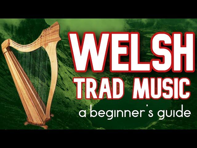 Welsh Trad Music | A Beginner's Guide