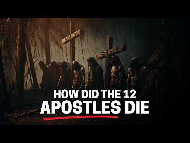 HOW DID THE APOSTLES DIE: SEE HOW THE 12 DISCIPLES OF JESUS DIED