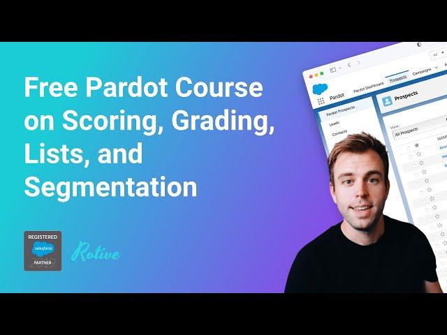 Free Pardot Course on Scoring, Grading, Lists, and Segmentation