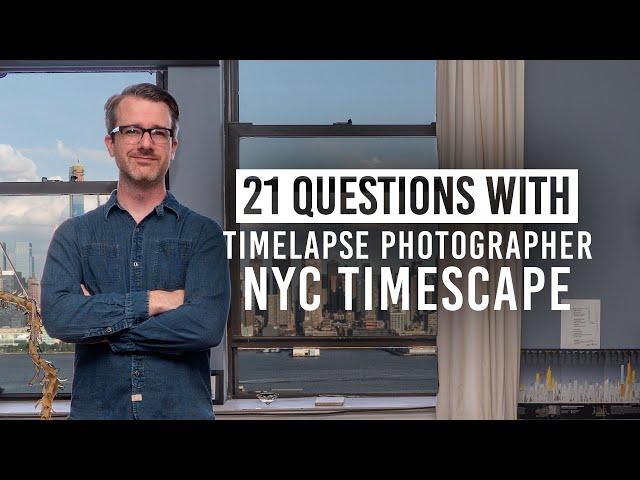 NYC TimeScape’s 30-Year Time Lapse & More | 21 Questions