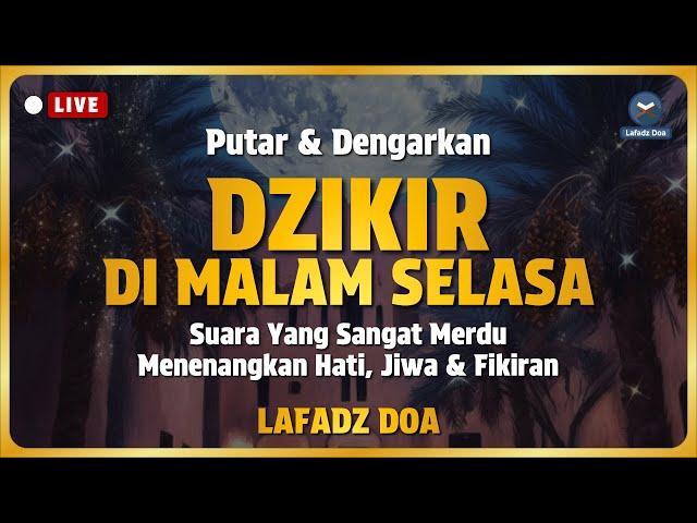 DZIKIR MALAM / DZIKIR PETANG SESUAI SUNNAH | Malam Selasa - Lafadz Doa