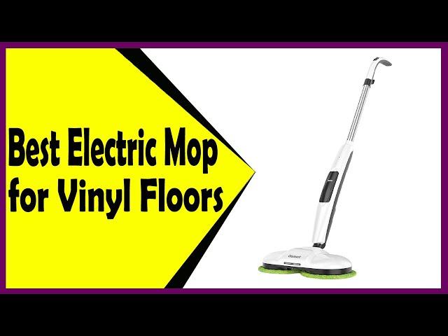 Best Electric Mop for Vinyl Floors - Top 5 Picks by Expert