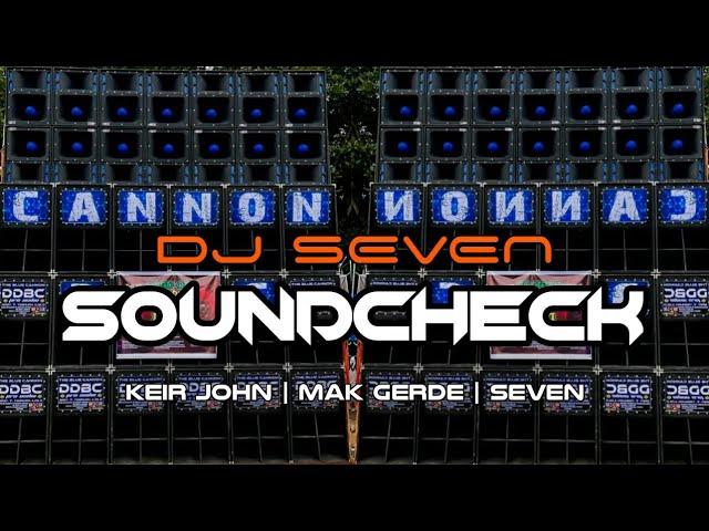 DJ SEVEN REMIX_VIRAL SOUNDCHECK_KEIR JOHN LUNTAO | MAK GERDE | DJ SEVEN