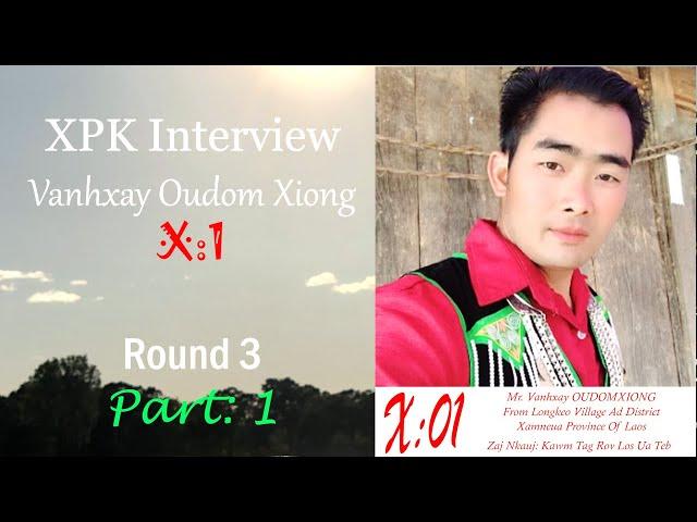 1/2 - VanhXay OudomXiong - X-1 - Round 3 Interview with Ntxawg Thoj and Pany Yang