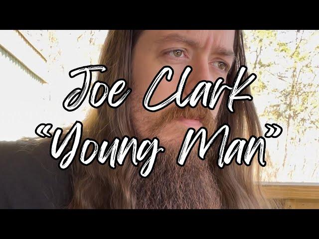 Joe Clark- “Young Man” original song