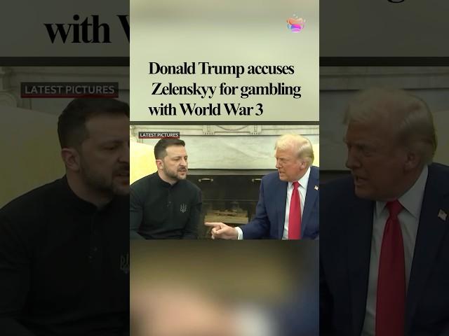 Donald Trump accuses Zelenskyy for gambling with World War 3!!