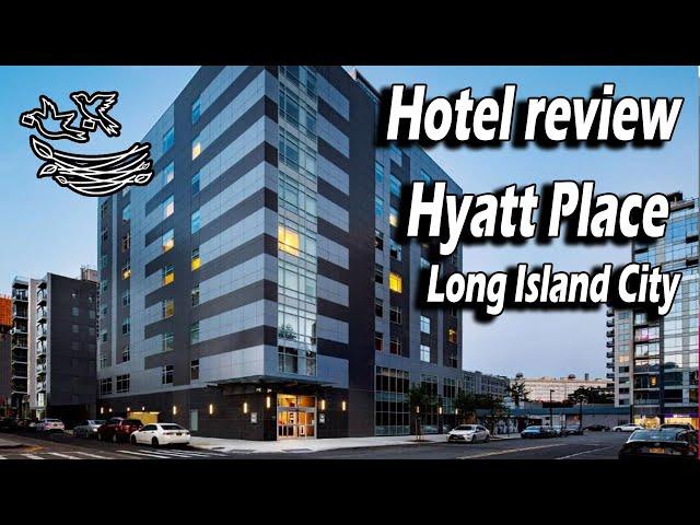 Hotel review: Hyatt place Long Island City