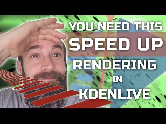 You Need This - Speed Up Rendering in Kdenlive