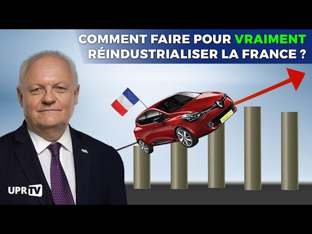 Comment faire pour VRAIMENT réindustrialiser la France ?