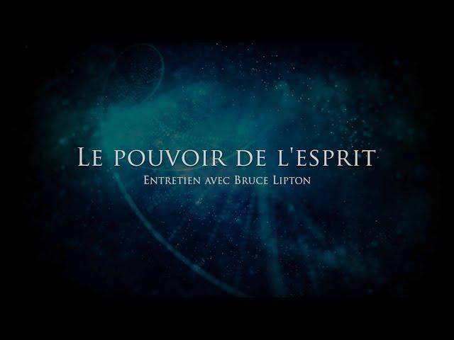 Bruce Lipton : Le pouvoir de l'esprit