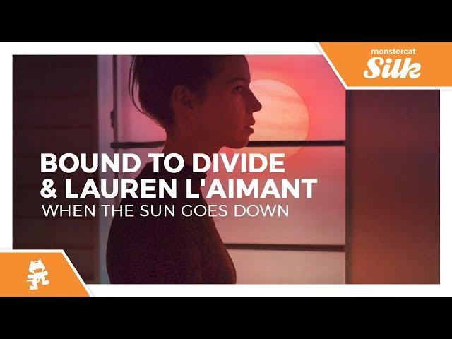 Bound to Divide & Lauren L'aimant - When The Sun Goes Down [Monstercat Release]