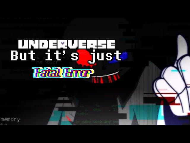 Underverse But It's Just Fatal Error