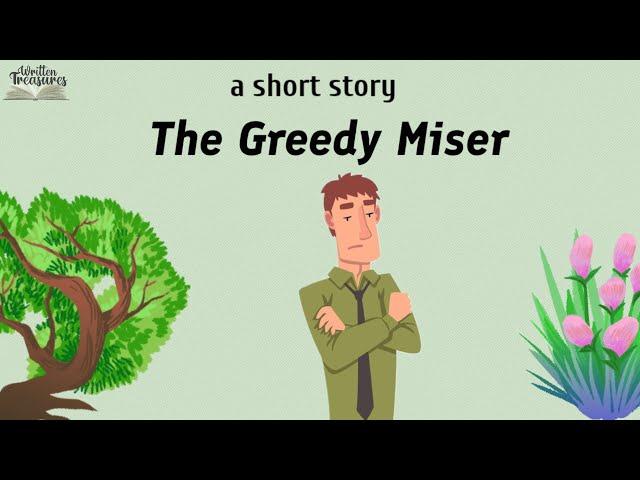 Short Stories | Moral Stories | The Greedy Miser | #writtentreasures #moralstories #shortstories