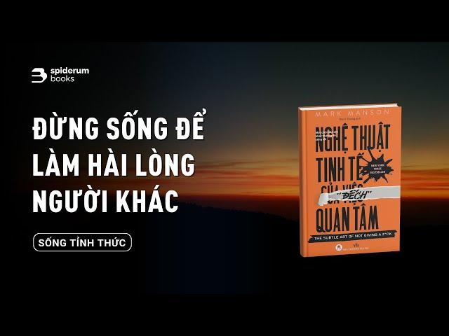 Đừng sống để làm hài lòng người khác | ngày nhẹ nhàng trôi | Spiderum Books