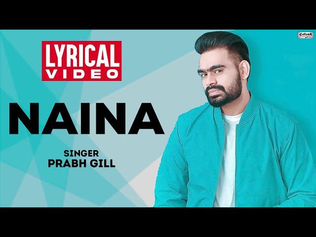 Naina | Prabh Gill | Lyrical Video | Oh My Pyo Ji | Popular Romantic Punjabi Song