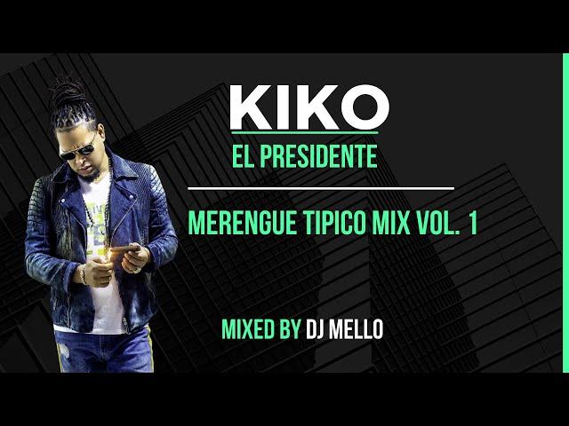 Kiko El Presidente Tipico Mix - DJ Mello