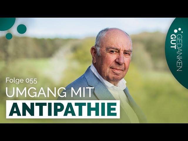 Auskommen mit Antipathie - Folge 055 | GedankenGut Podcast