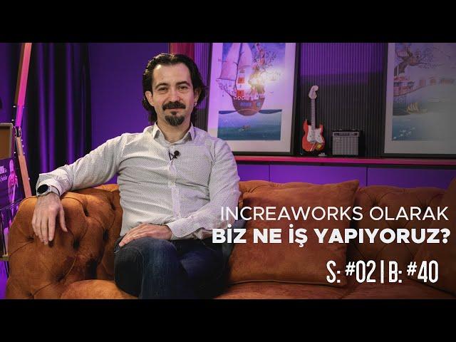 IncreaWorks Olarak Biz Ne İş Yapıyoruz? | Creator Talks