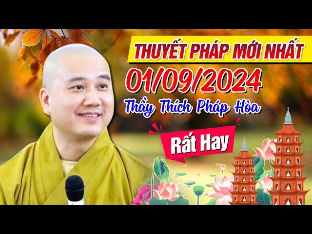 THUYẾT PHÁP MỚI NHẤT - NGÀY 01/09/2024 | Thầy Thích Pháp Hòa - Tu Viện Trúc Lâm (Rất Hay)