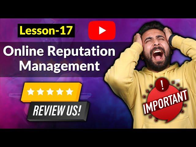 Lesson 17: What is Online Reputation Management (⭐⭐⭐⭐⭐)