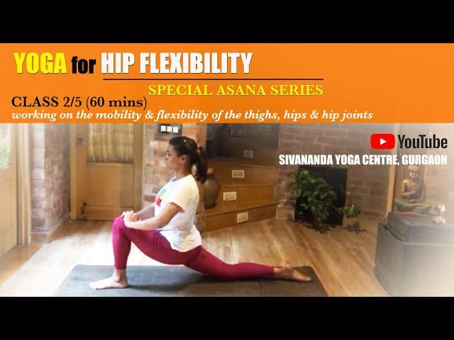 Yoga for Hip Flexibility - Special Asana Series | Class 2