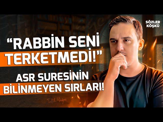 "Allah Sana Darılmadı!" - Asr Ve Duha Surelerindeki Bilinmeyen Sır! - Sözler Köşkü