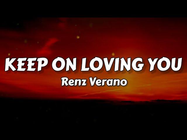 Keep On Loving You - Renz Verano (Lyrics)