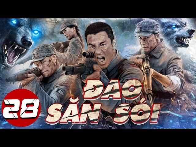 (Thuyết Minh) ĐAO SĂN SÓI - Tập 28 | Phim Hành Động Võ Thuật Kháng Nhật Hay Nhất 2025