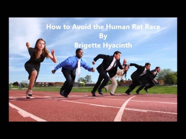 How to Avoid The Human Rat Race by Brigette Hyacinth