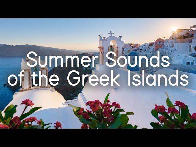 Summer Sounds of the Greek Islands for Relax, Sleep, Study | Sounds Like Greece