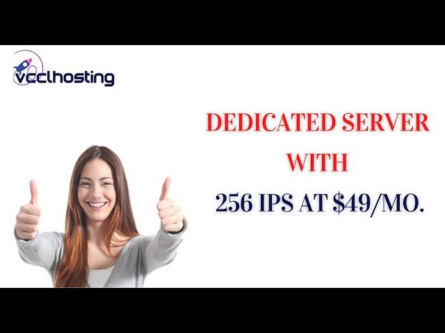 Dedicated Server with 256 IPs at $49/mo.