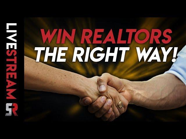 How To Win Realtors The Right Way & How To Close More Sales ASAP!