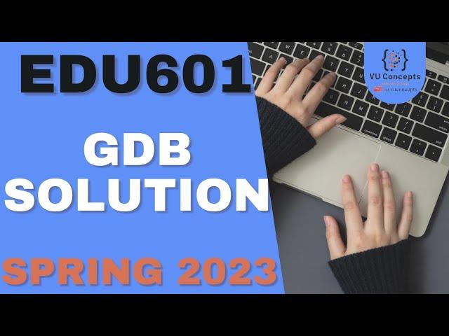 EDU601 GDB Solution 2023 by VU Concepts