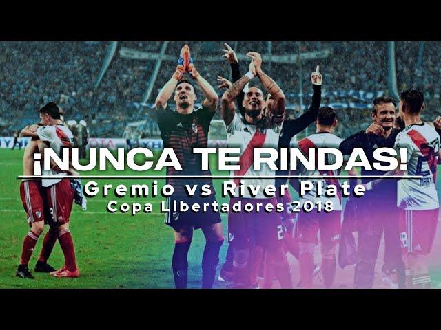 ¡NUNCA TE RINDAS! - Gremio 1 River Plate 2 - Copa Libertadores 2018 // Video emotivo