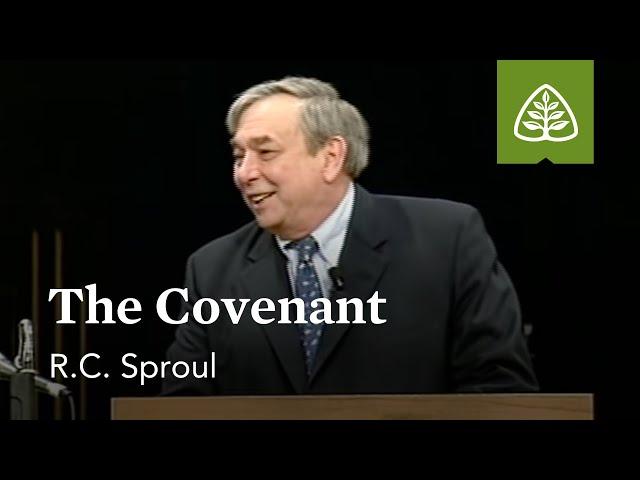 R.C. Sproul: The Covenant