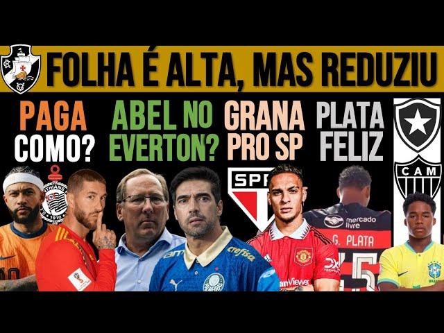 DE ONDE VEM A GRANA DO TIMÃO? ABEL NO EVERTON? A REAL FOLHA DO VASCO! PLATA FELIZ NO FLA! $ PRO SP+