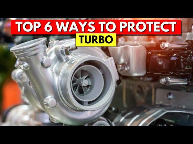 Top 6 Ways to Protect your Turbo