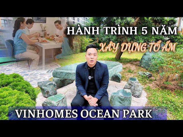 Hành Trình 5 Năm Xây Dựng Tổ Ấm Tại Vinhomes Ocean Park 1