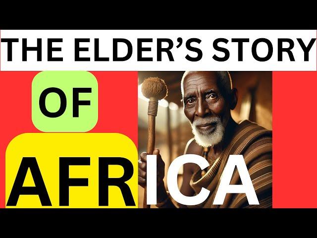 AN ELDER'S TALE: Africa’s Legacy – The Elder’s Story of Africa