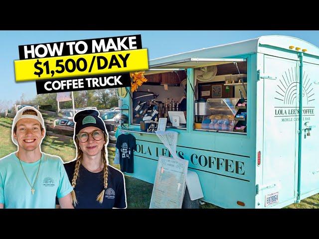 How to Start $1,500/Day Coffee Food Trailer Business