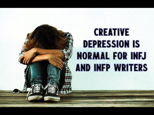 Creative Depression Is Normal for INFJ and INFP Writers