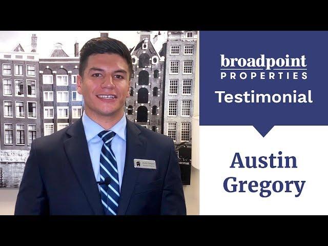 Broadpoint Properties Testimonial: Austin Gregory