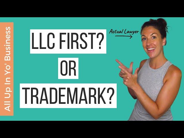 Form an LLC or Trademark Registration: Which Comes First? | A Trademark Attorney Explains!