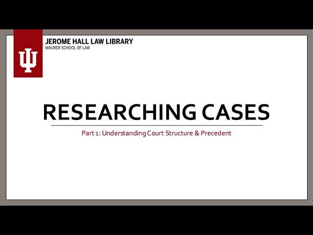 Researching Cases, Part 1: Understanding Court Structure and Precedent