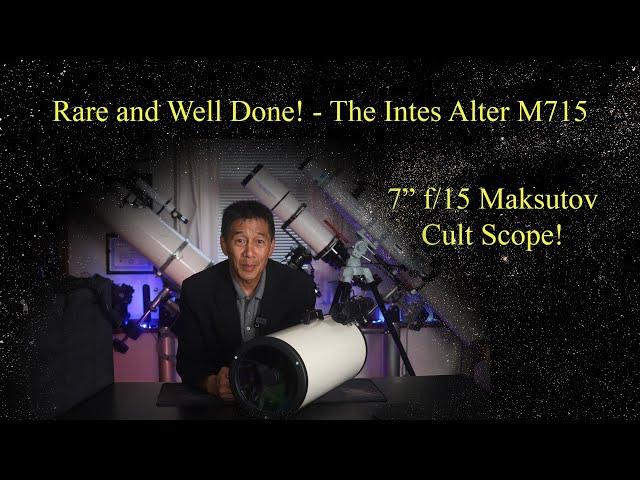 Review of the Intes Alter M715, a 7" f/15 Maksutov - A Cult Scope Lover's Cult Scope!