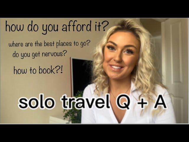 SOLO TRAVEL Q & A!