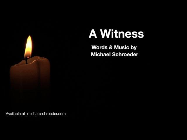 Michael Schroeder - A Witness