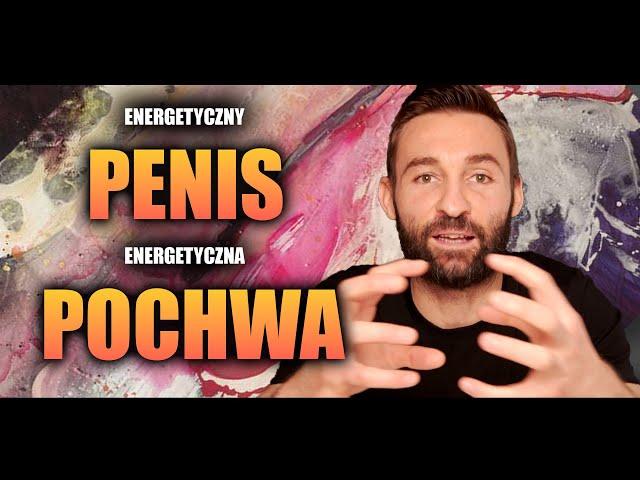 Jak obudzić swojego energetycznego penisa i pochwę.